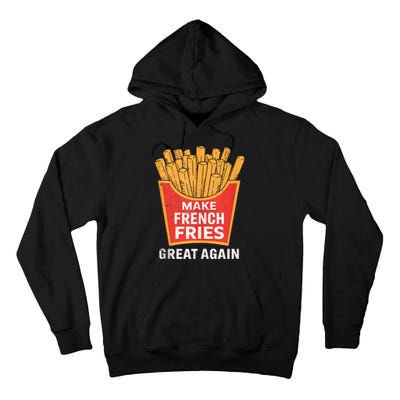 Make French Fries Great Again Donald Trump 2024 Mcdon 2024 T-shirts Tall Hoodie