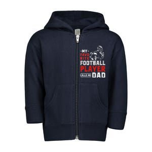 My Favorite Football Player Calls Me Dad Sports Football Toddler Zip Fleece Hoodie