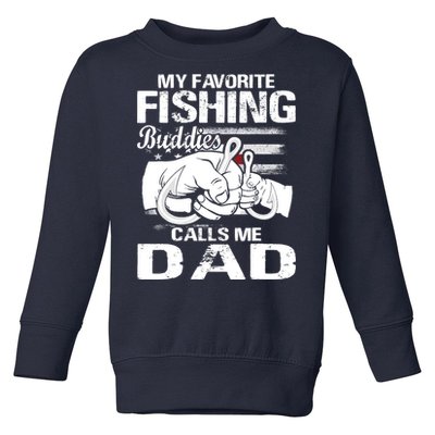 My Favorite Fishing Buddies Calls Me Dad Toddler Sweatshirt