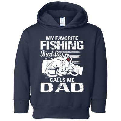 My Favorite Fishing Buddies Calls Me Dad Toddler Hoodie