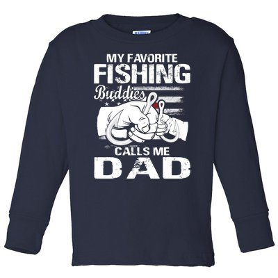 My Favorite Fishing Buddies Calls Me Dad Toddler Long Sleeve Shirt