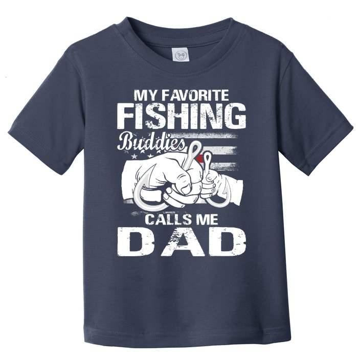 My Favorite Fishing Buddies Calls Me Dad Toddler T-Shirt