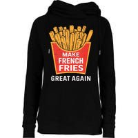 Make French Fries Great Again Donald Trump 2024 French Fry Womens Funnel Neck Pullover Hood