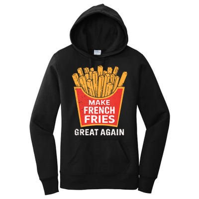 Make French Fries Great Again Donald Trump 2024 French Fry Women's Pullover Hoodie