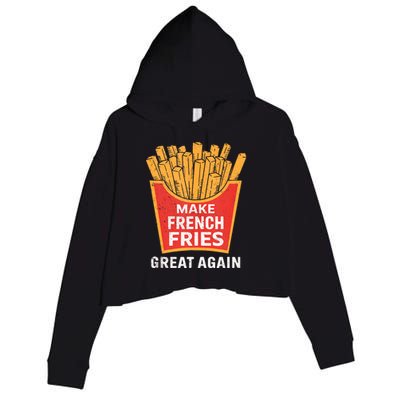 Make French Fries Great Again Donald Trump 2024 French Fry Crop Fleece Hoodie