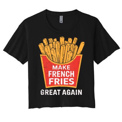 Make French Fries Great Again Donald Trump 2024 French Fry Women's Crop Top Tee