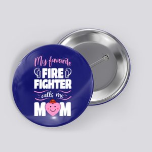 My Favorite Firefighter Calls Me Mom Funny Mothers Day Meaningful Gift Button