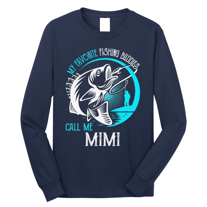 My Favorite Fishing Buddies Call Me Mimi Long Sleeve Shirt