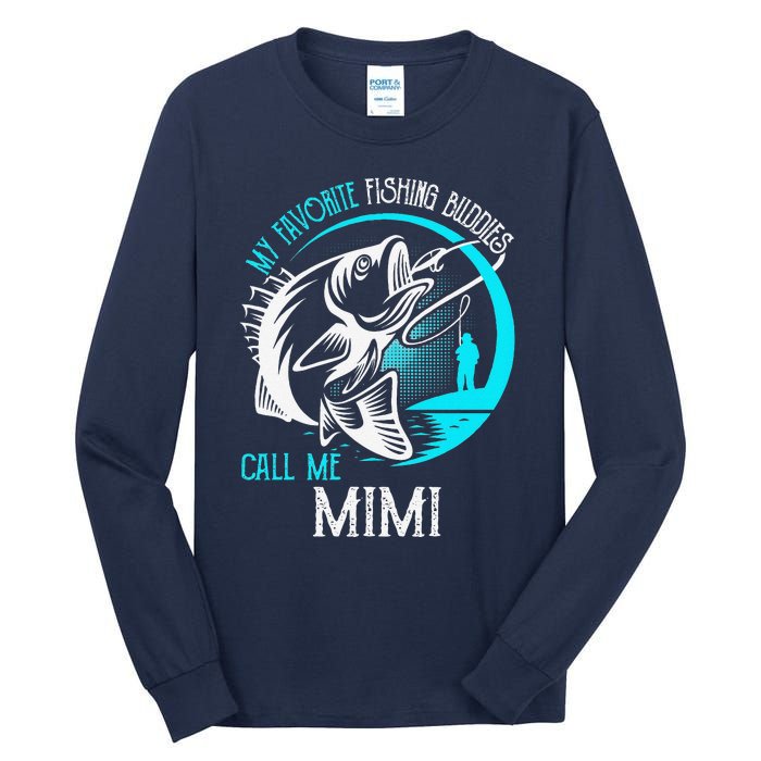 My Favorite Fishing Buddies Call Me Mimi Tall Long Sleeve T-Shirt