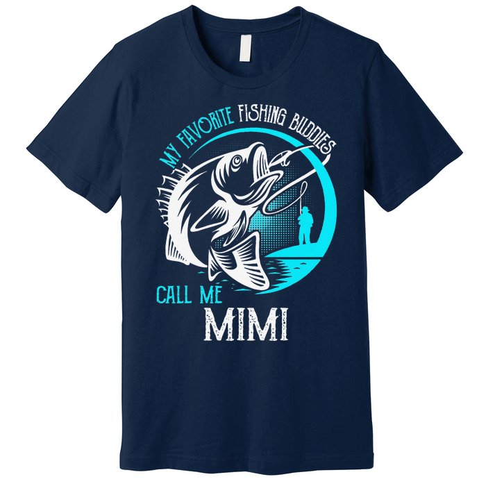 My Favorite Fishing Buddies Call Me Mimi Premium T-Shirt