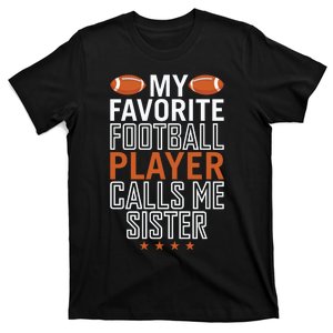 My Favorite Football Player Calls Me Sister T-Shirt