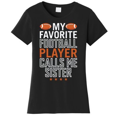 My Favorite Football Player Calls Me Sister Women's T-Shirt