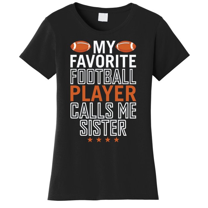 My Favorite Football Player Calls Me Sister Women's T-Shirt