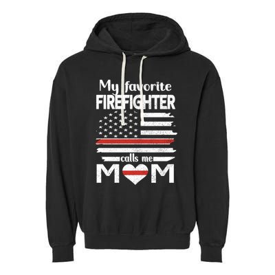 My Favorite Firefighter Calls Me Mom Thin Red Line Fire Mom Cool Gift Garment-Dyed Fleece Hoodie