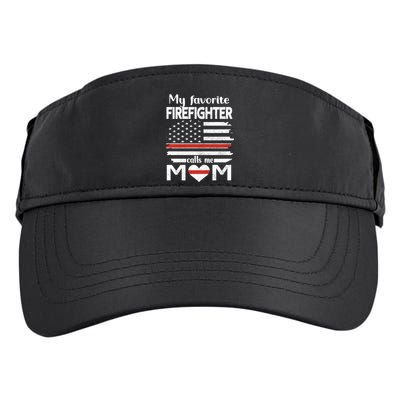 My Favorite Firefighter Calls Me Mom Thin Red Line Fire Mom Cool Gift Adult Drive Performance Visor