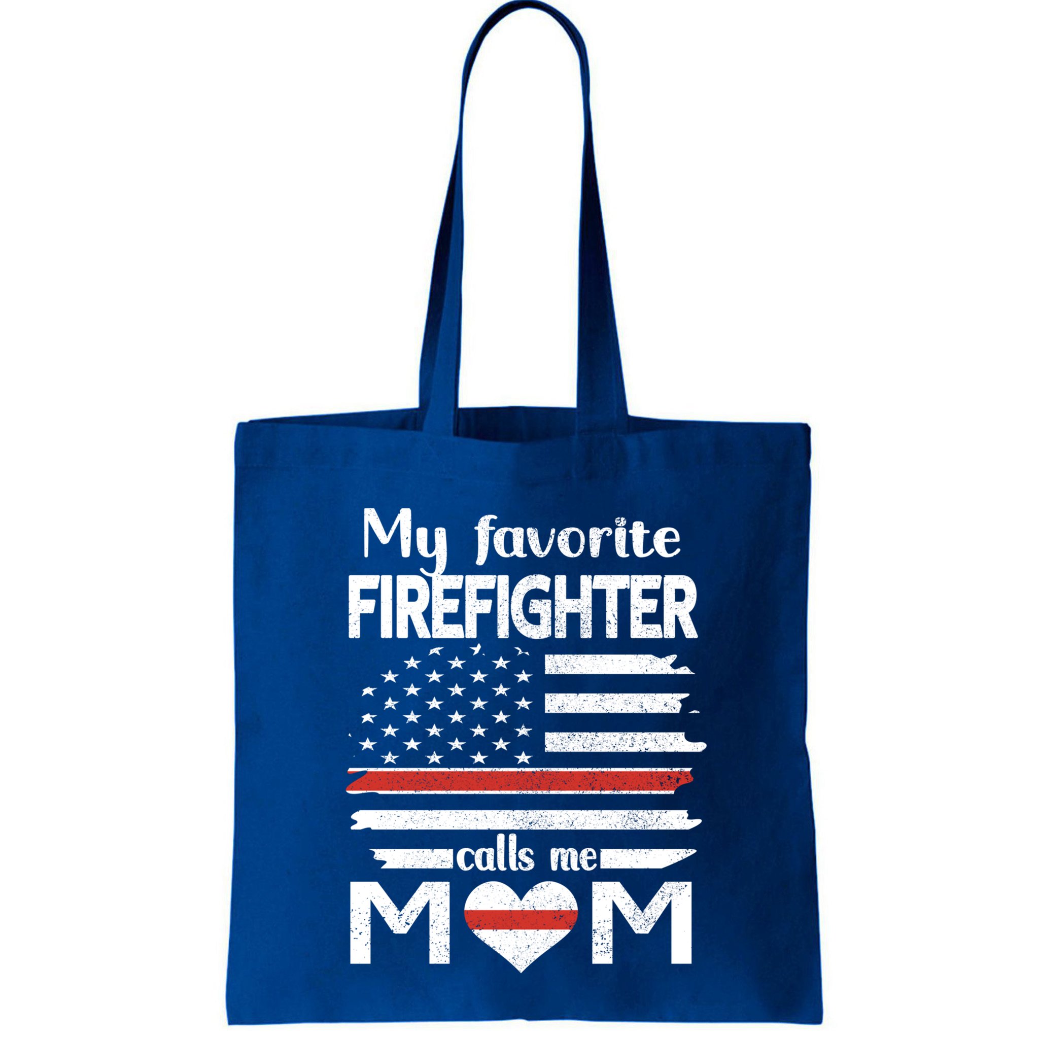 My Favorite Firefighter Calls Me Mom Thin Red Line Fire Mom Cool Gift Bag