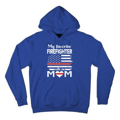 My Favorite Firefighter Calls Me Mom Thin Red Line Fire Mom Cool Gift Tall Hoodie