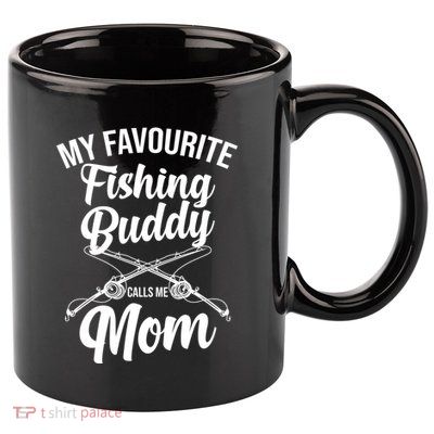 My Favourite Fishing Buddy Calls Me Mom Fishing Gift 11oz C Handle Ceramic Mug