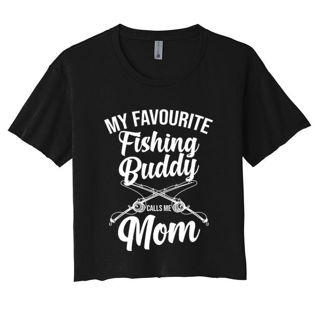 My Favourite Fishing Buddy Calls Me Mom Fishing Gift Women's Crop Top Tee