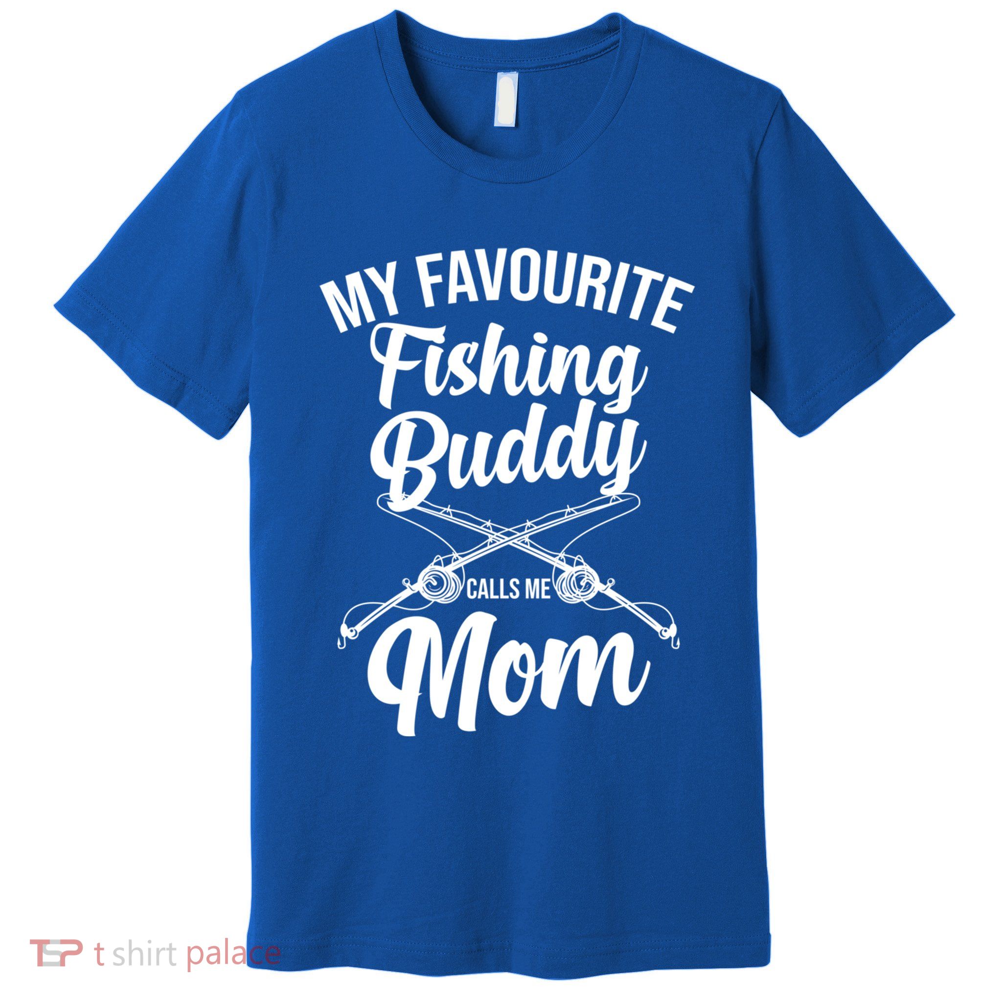 My Favourite Fishing Buddy Calls Me Mom Fishing Gift Premium T-Shirt