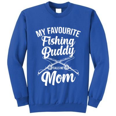 My Favourite Fishing Buddy Calls Me Mom Fishing Gift Tall Sweatshirt