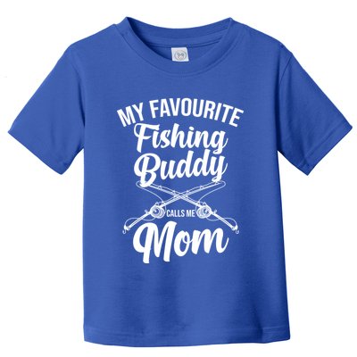 My Favourite Fishing Buddy Calls Me Mom Fishing Gift Toddler T-Shirt