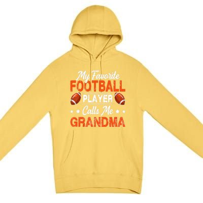 My Favorite Football Player Calls Me Grandma Football Lover Premium Pullover Hoodie