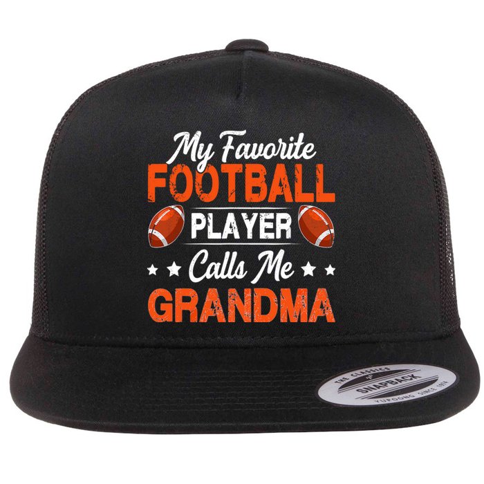 My Favorite Football Player Calls Me Grandma Football Lover Flat Bill Trucker Hat