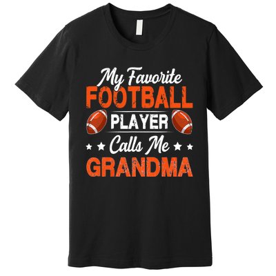 My Favorite Football Player Calls Me Grandma Football Lover Premium T-Shirt