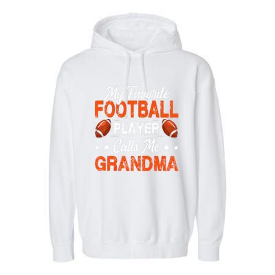 My Favorite Football Player Calls Me Grandma Football Lover Garment-Dyed Fleece Hoodie