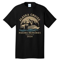 Matching Family Friends And Group Alaska Cruise 2024 Making Memories Together Tall T-Shirt