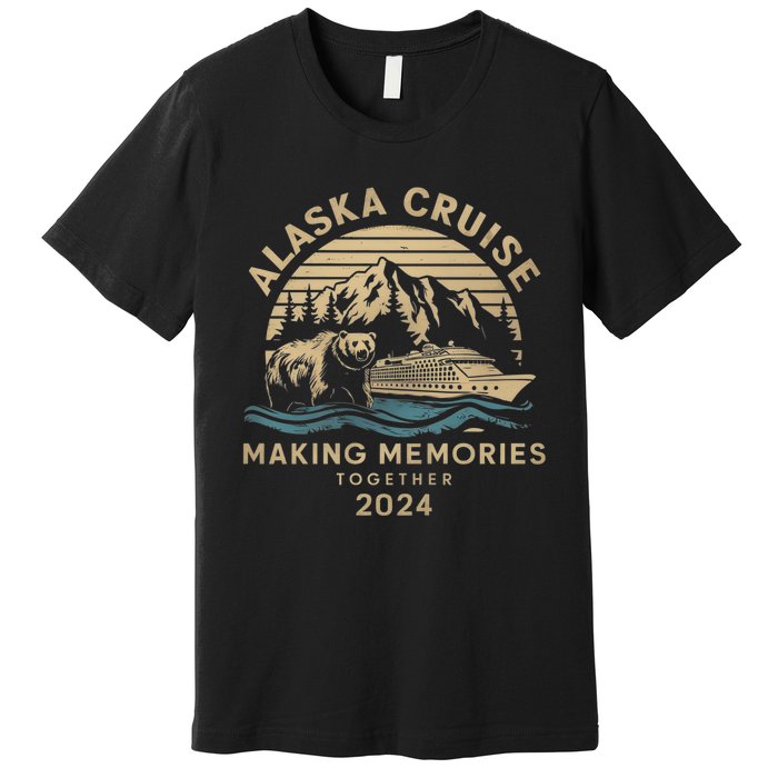 Matching Family Friends And Group Alaska Cruise 2024 Making Memories Together Premium T-Shirt