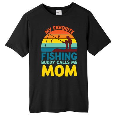 My Favorite Fishing Buddy Calls Me Mom Mothers Day Gift Tall Fusion ChromaSoft Performance T-Shirt