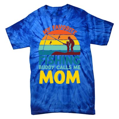 My Favorite Fishing Buddy Calls Me Mom Mothers Day Gift Tie-Dye T-Shirt