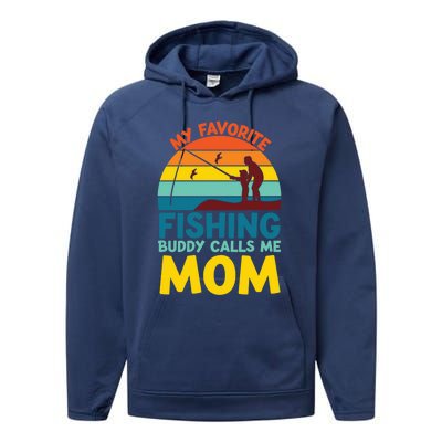 My Favorite Fishing Buddy Calls Me Mom Mothers Day Gift Performance Fleece Hoodie