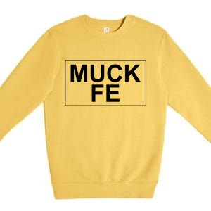 Muck Fe Funny Premium Crewneck Sweatshirt