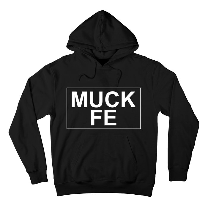 Muck Fe Funny Hoodie