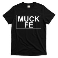 Muck Fe Funny T-Shirt