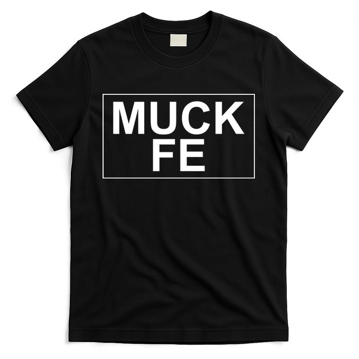 Muck Fe Funny T-Shirt