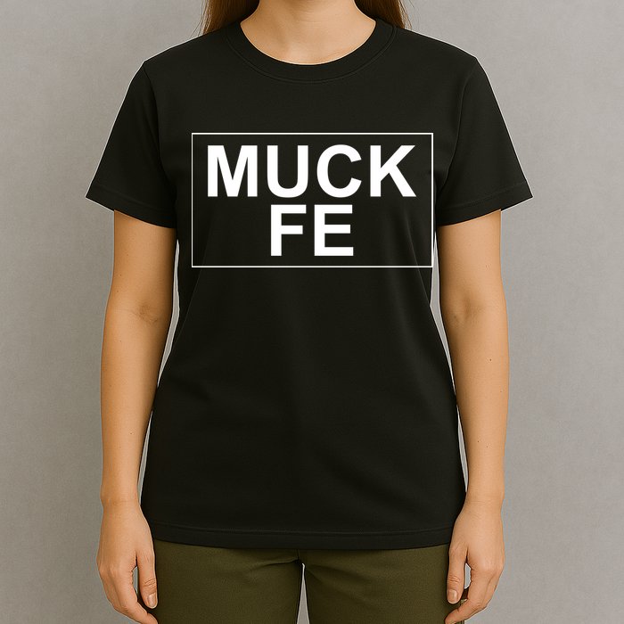 Muck Fe Funny T-Shirt