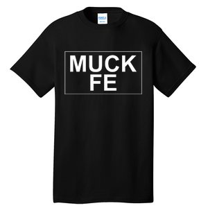 Muck Fe Funny Tall T-Shirt