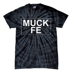 Muck Fe Funny Tie-Dye T-Shirt