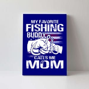 My Favorite Fishing Buddy Calls Me Mom Gift Canvas