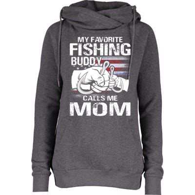 My Favorite Fishing Buddy Calls Me Mom Gift Womens Funnel Neck Pullover Hood