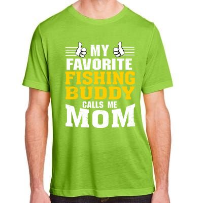 My Favorite Fishing Buddy Calls Me Mom Gift Adult ChromaSoft Performance T-Shirt