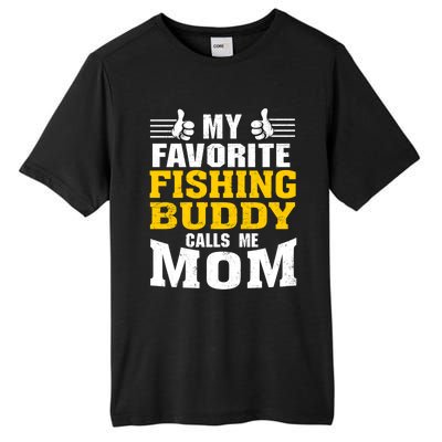 My Favorite Fishing Buddy Calls Me Mom Gift Tall Fusion ChromaSoft Performance T-Shirt