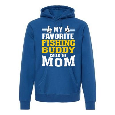 My Favorite Fishing Buddy Calls Me Mom Gift Premium Hoodie