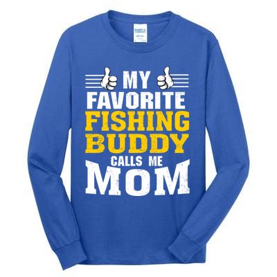 My Favorite Fishing Buddy Calls Me Mom Gift Tall Long Sleeve T-Shirt