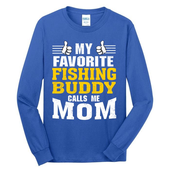 My Favorite Fishing Buddy Calls Me Mom Gift Tall Long Sleeve T-Shirt