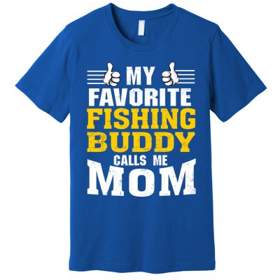 My Favorite Fishing Buddy Calls Me Mom Gift Premium T-Shirt